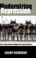 Modernizing Repression di Jeremy Kuzmarov edito da University Of Massachusetts Press