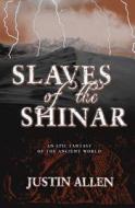 Slaves Of The Shinar di Justin Allen edito da Overlook Press