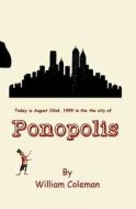 Ponopolis di William Coleman edito da Booksurge Publishing