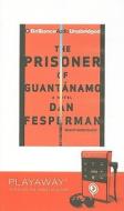 The Prisoner of Guantanamo [With Earbuds] di Dan Fesperman edito da Findaway World