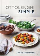 Ottolenghi Simple: A Cookbook di Yotam Ottolenghi edito da TEN SPEED PR