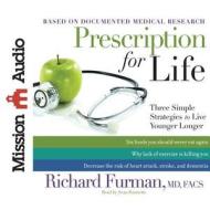 Prescription for Life: Three Simple Strategies to Live Younger Longer di Richard Furman edito da Mission Audio