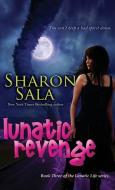 Lunatic Revenge di Sharon Sala edito da BELL BRIDGE BOOKS