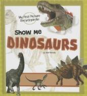 Show Me Dinosaurs: My First Picture Encyclopedia di Janet Riehecky edito da Capstone Press