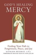 God's Healing Mercy di Kathleen Beckman edito da Sophia Institute Press