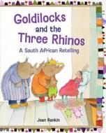 Goldilocks and the Three Rhinos: A South African Retelling di Joan Rankin edito da CROCODILE BOOKS