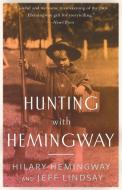Hunting with Hemingway di Hilary Hemingway, Jeff Lindsay edito da DIVERSION BOOKS