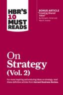 Hbr's 10 Must Reads on Strategy, Vol. 2 (with Bonus Article "creating Shared Value" by Michael E. Porter and Mark R. Kra di Harvard Business Review edito da HARVARD BUSINESS REVIEW PR