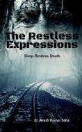 The Restless Expressions: Sleep. Restless. Death di Er Avash Kumar Saha edito da HARPERCOLLINS 360