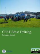 Cert Basic Training: Participant Manual di Federal Emergency Management Agenc FEMA edito da Lulu.com