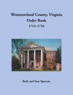 Westmoreland County, Virginia Order Book, 1714-1716 di Ruth Sparacio edito da Heritage Books