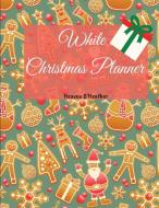 WHITE CHRISTMAS PLANNER: WONDERFUL CHRIS di HEAVEN O'HEATHER edito da LIGHTNING SOURCE UK LTD