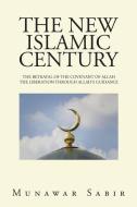 The New Islamic Century di Munawar Sabir edito da Trafford Publishing