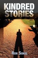 Kindred Stories di Ron Sokol edito da FRIESENPR