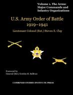 United States Army Order of Battle 1919-1941. Volume I. The Arms di Steven E. Clay, Combat Studies Institute Press edito da Military Bookshop