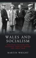 Wales and Socialism di Martin Wright edito da University of Wales Press