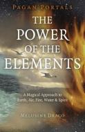 Pagan Portals - The Power of the Elements di Melusine Draco edito da John Hunt Publishing
