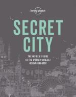 Secret City di Lonely Planet edito da LONELY PLANET PUB
