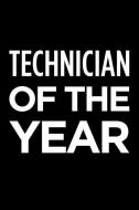 Technician of the Year: Blank Lined Office Humor Themed Journal and Notebook to Write In: With a Practical and Versatile di Witty Workplace Journals edito da INDEPENDENTLY PUBLISHED