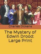 The Mystery of Edwin Drood: Large Print di Charles Dickens edito da INDEPENDENTLY PUBLISHED