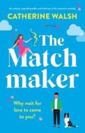 The Matchmaker di Catherine Walsh edito da BOOKOUTURE