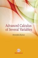 Advanced Calculus Of Several Variables di Devendra Kumar edito da Alpha Science International Ltd