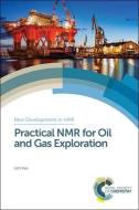 Practical NMR for Oil and Gas Exploration di Lizhi Xiao edito da ROYAL SOCIETY OF CHEMISTRY