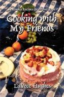 Cooking with My Friends: Kentucky Recipes Tried and True di Lavece Hughes edito da Wind Publications