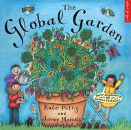 The Global Garden di Kate Petty edito da Random House Children\'s Publishers Uk