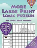 More Large Print Logic Puzzles: 50 Logic Grid Puzzles: Contains fun puzzles in font size 16pt di Suzanne High edito da LIGHTNING SOURCE INC