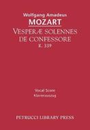 Vesperae solennes de confessore, K.339 di Wolfgang Amadeus Mozart edito da Petrucci Library Press