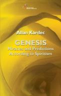 Genesis: Miracles and Predictions according to Spiritism di Allan Kardec edito da UNITED STATES SPIRITIST COUNCI
