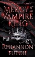 Mercy of the Vampire King di Rhiannon Futch edito da DEMENTI MILESTONE PUB