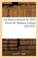 Les Fastes Criminels de 1840. Proc s de Madame LaFarge di Moulaert-G edito da Hachette Livre - BNF