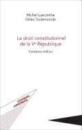 Le droit constitutionnel de la Ve République di Gilles Toulemonde, Michel Lascombe edito da Editions L'Harmattan