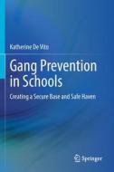 Gang Prevention in Schools di Katherine de Vito edito da Springer International Publishing