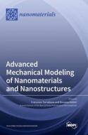 Advanced Mechanical Modeling of Nanomaterials and Nanostructures edito da MDPI AG