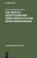 Die Reichsgesetzgebung über gerichtliche Registerführung edito da De Gruyter