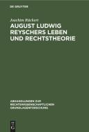 August Ludwig Reyschers Leben und Rechtstheorie di Joachim Rückert edito da De Gruyter