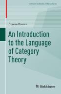 An Introduction to the Language of Category Theory di Steven Roman edito da Springer-Verlag GmbH