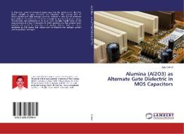 Alumina (Al2O3) as Alternate Gate Dielectric in MOS Capacitors di Ajay Gahlot edito da LAP Lambert Academic Publishing