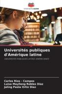 Universités publiques d'Amérique latine di Carlos Rios - Campos, Luisa Maylleng Robles Díaz, Jaling Paola Ortiz Diaz edito da Editions Notre Savoir