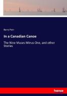 In a Canadian Canoe di Barry Pain edito da hansebooks