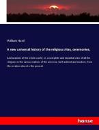 A new universal history of the religious rites, ceremonies, di William Hurd edito da hansebooks