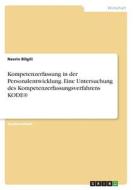 Kompetenzerfassung in der Personalentwicklung. Eine Untersuchung des Kompetenzerfassungsverfahrens KODE® di Nesrin Bilgili edito da GRIN Verlag