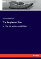 The Prophet of Fire di John Ross Macduff edito da hansebooks