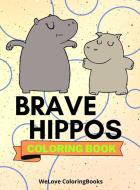 BRAVE HIPPOS COLORING BOOK: CUTE HIPPOS di WL COLORINGBOOKS edito da LIGHTNING SOURCE UK LTD