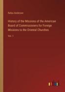History of the Missions of the American Board of Commissioners for Foreign Missions to the Oriental Churches di Rufus Anderson edito da Outlook Verlag