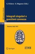 Integrali Singolari E Questioni Connesse edito da Springer-verlag Berlin And Heidelberg Gmbh & Co. Kg