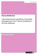 Unterrichtsversuch Zum Thema Bayerische Alpengletscher F R 5. Klasse (realschule) Im Fach Erdkunde di Thomas Windhoevel edito da Grin Publishing